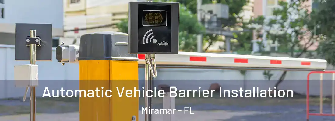  Automatic Vehicle Barrier Installation Miramar - FL