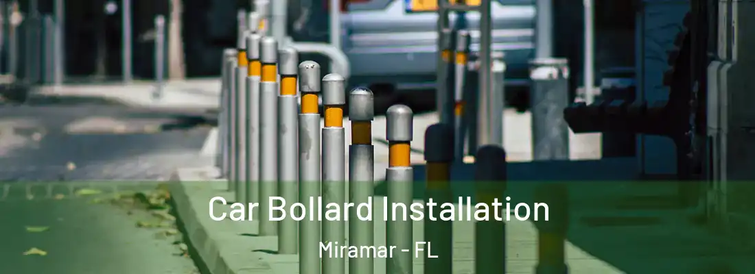  Car Bollard Installation Miramar - FL