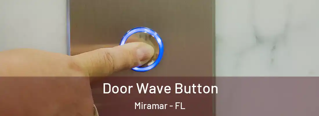  Door Wave Button Miramar - FL