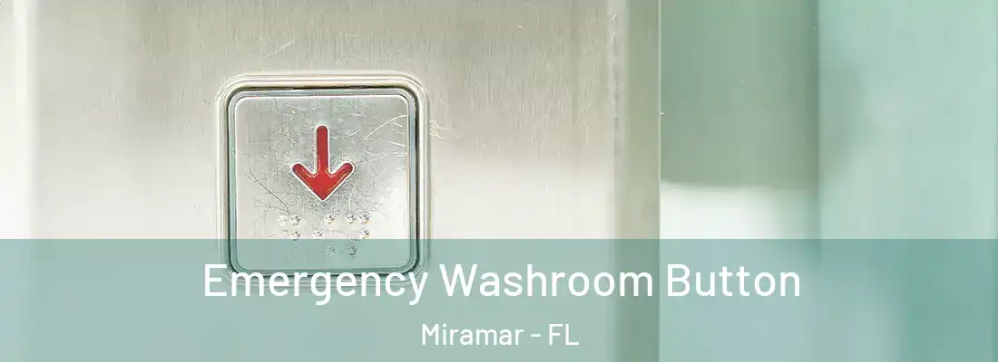  Emergency Washroom Button Miramar - FL