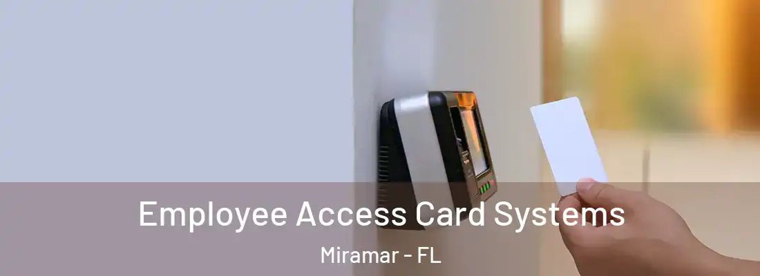  Employee Access Card Systems Miramar - FL