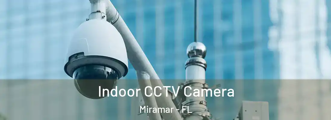  Indoor CCTV Camera Miramar - FL