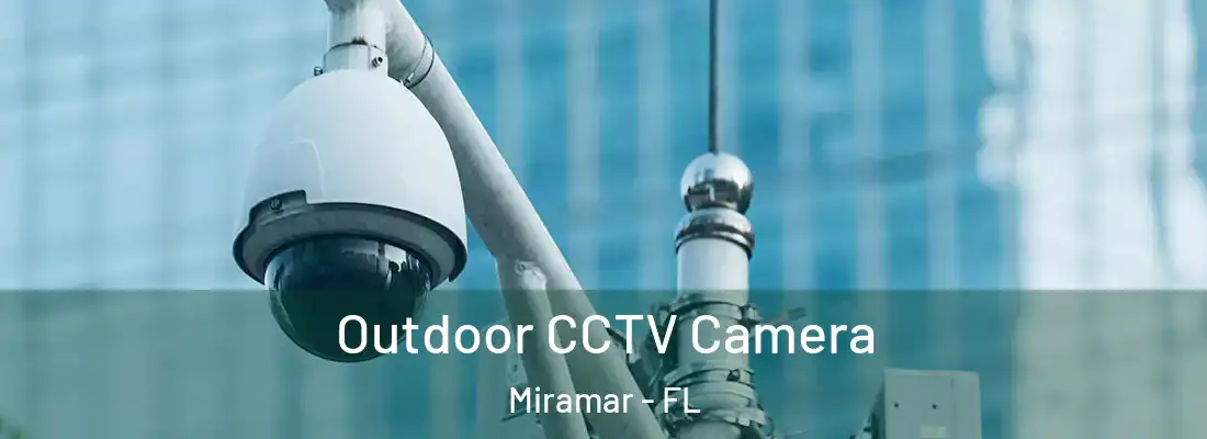  Outdoor CCTV Camera Miramar - FL