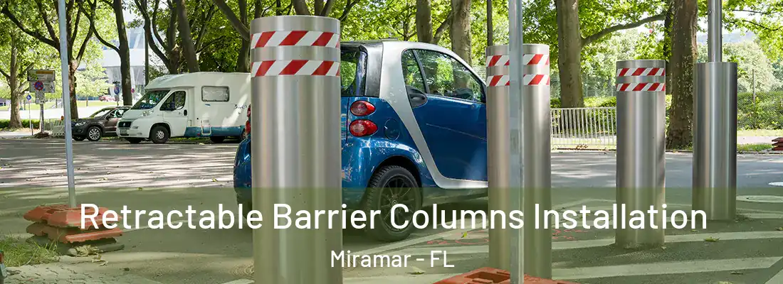  Retractable Barrier Columns Installation Miramar - FL