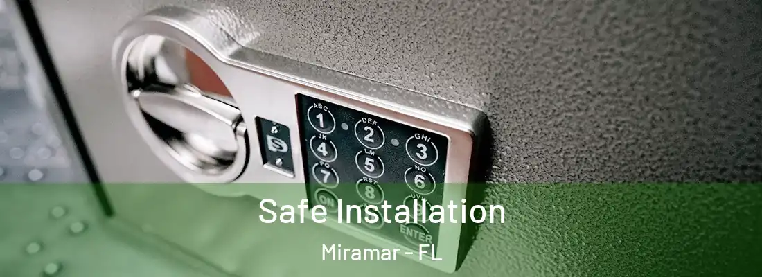  Safe Installation Miramar - FL