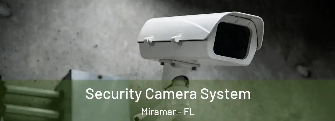  Security Camera System Miramar - FL